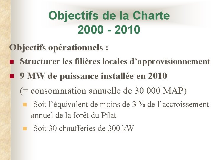 Objectifs de la Charte 2000 - 2010 Objectifs opérationnels : n Structurer les filières