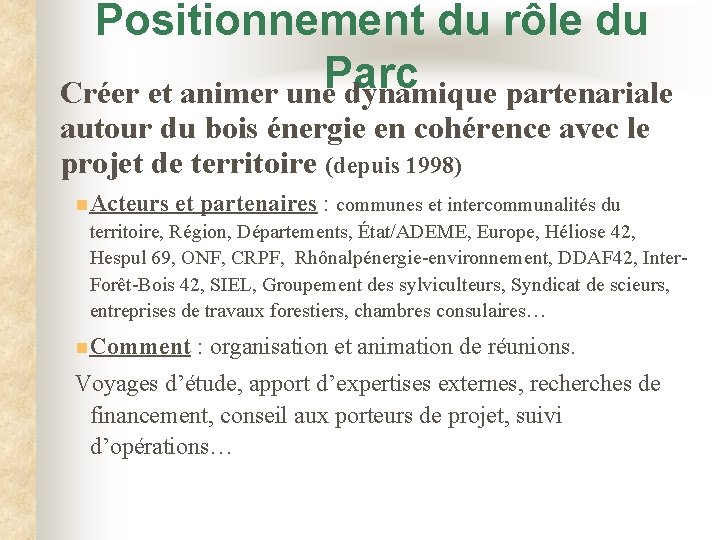 Positionnement du rôle du Parc Créer et animer une dynamique partenariale autour du bois