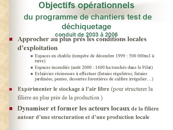 Objectifs opérationnels du programme de chantiers test de déchiquetage n conduit de 2003 à