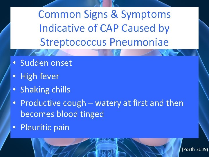Common Signs & Symptoms Indicative of CAP Caused by Streptococcus Pneumoniae Sudden onset High