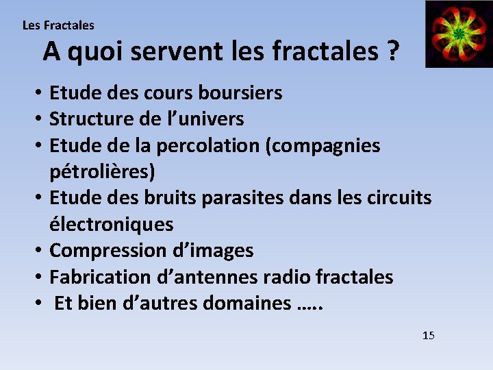Les Fractales A quoi servent les fractales ? • Etude des cours boursiers •