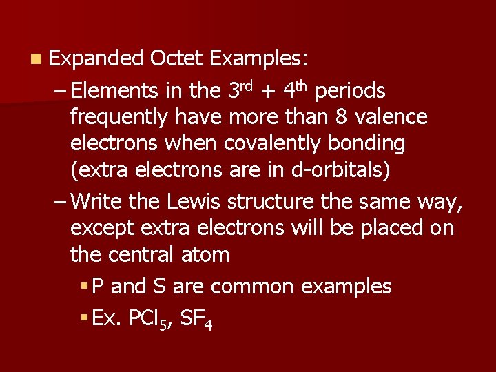 n Expanded Octet Examples: – Elements in the 3 rd + 4 th periods