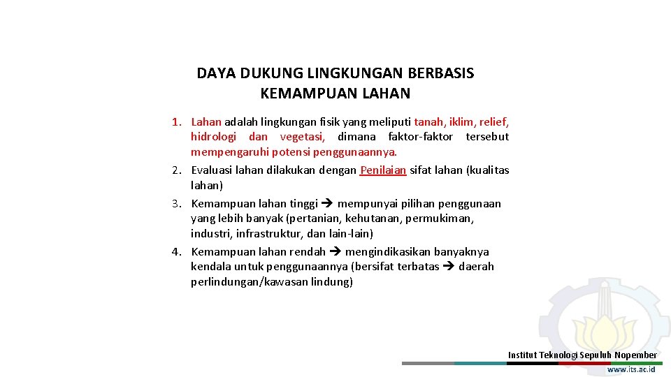 DAYA DUKUNG LINGKUNGAN BERBASIS KEMAMPUAN LAHAN 1. Lahan adalah lingkungan fisik yang meliputi tanah,