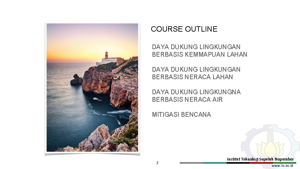 COURSE OUTLINE DAYA DUKUNG LINGKUNGAN BERBASIS KEMMAPUAN LAHAN DAYA DUKUNG LINGKUNGAN BERBASIS NERACA LAHAN