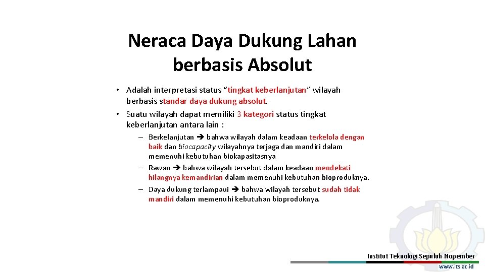 Neraca Daya Dukung Lahan berbasis Absolut • Adalah interpretasi status “tingkat keberlanjutan” wilayah berbasis