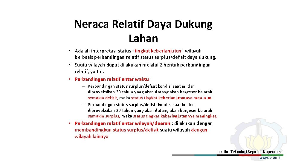 Neraca Relatif Daya Dukung Lahan • Adalah interpretasi status “tingkat keberlanjutan” wilayah berbasis perbandingan