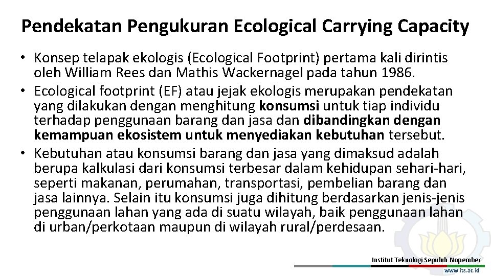 Pendekatan Pengukuran Ecological Carrying Capacity • Konsep telapak ekologis (Ecological Footprint) pertama kali dirintis