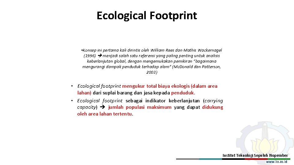 Ecological Footprint • Konsep ini pertama kali dirintis oleh William Rees dan Mathis Wackernagel