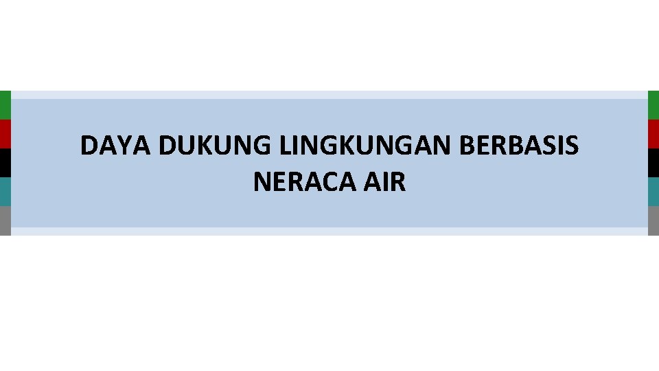 Institut Teknologi Sepuluh Nopember www. its. ac. id DAYA DUKUNG LINGKUNGAN BERBASIS NERACA AIR