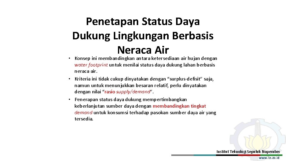 Penetapan Status Daya Dukung Lingkungan Berbasis Neraca Air • Konsep ini membandingkan antara ketersediaan