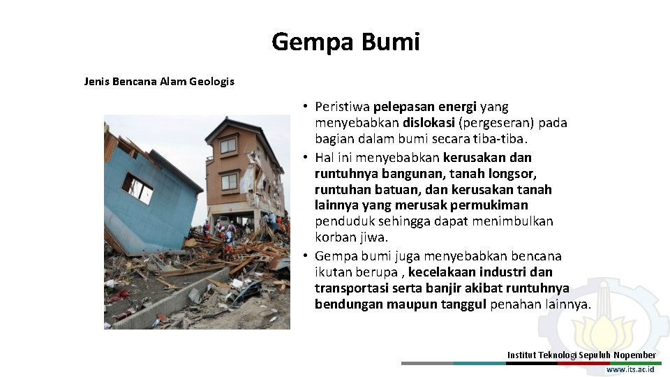 Gempa Bumi Jenis Bencana Alam Geologis • Peristiwa pelepasan energi yang menyebabkan dislokasi (pergeseran)