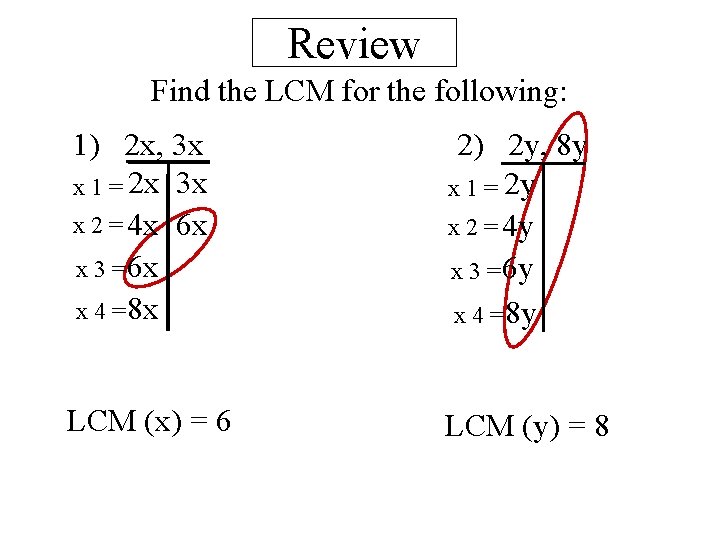Review Find the LCM for the following: 1) 2 x, 3 x x 1