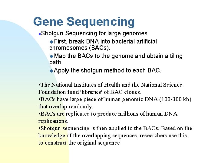 Gene Sequencing n Shotgun Sequencing for large genomes u. First, break DNA into bacterial