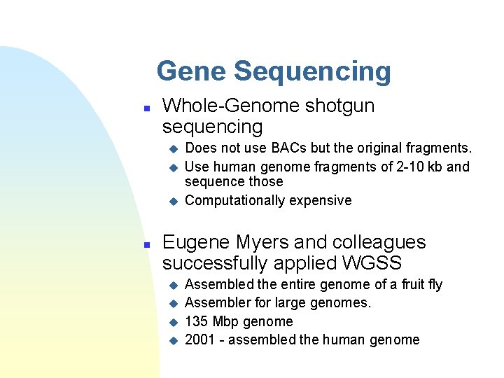 Gene Sequencing n Whole-Genome shotgun sequencing u u u n Does not use BACs