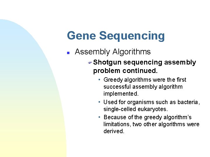 Gene Sequencing n Assembly Algorithms F Shotgun sequencing assembly problem continued. • Greedy algorithms