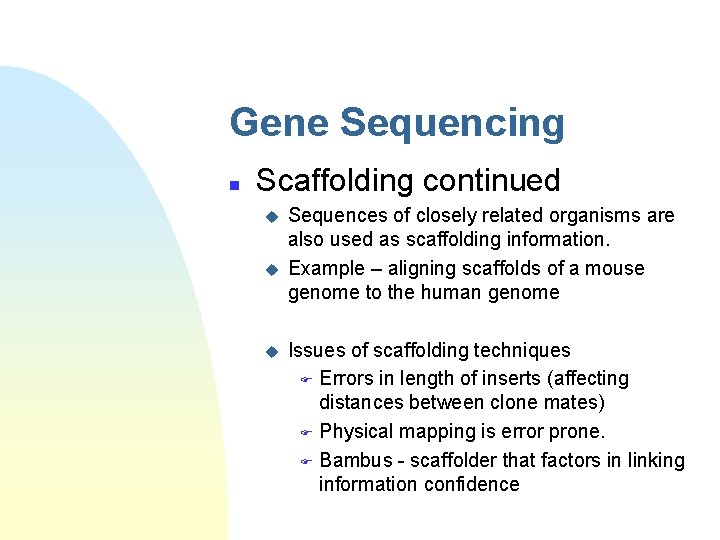 Gene Sequencing n Scaffolding continued u u u Sequences of closely related organisms are