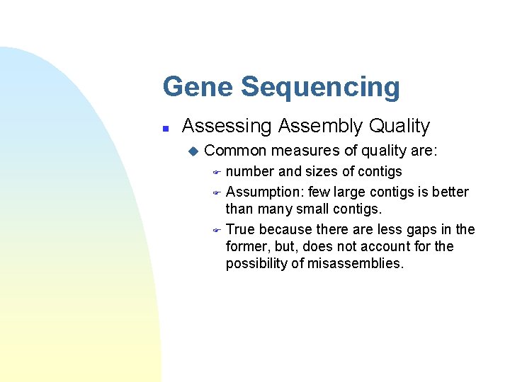 Gene Sequencing n Assessing Assembly Quality u Common measures of quality are: number and