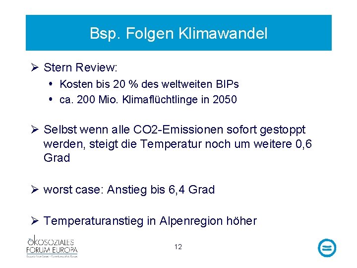 Bsp. Folgen Klimawandel Ø Stern Review: Kosten bis 20 % des weltweiten BIPs ca.