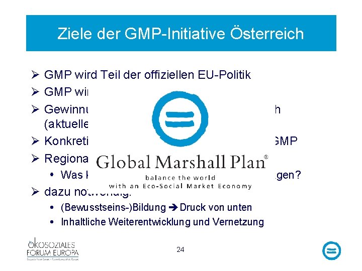 Ziele der GMP-Initiative Österreich Ø GMP wird Teil der offiziellen EU-Politik Ø GMP wird