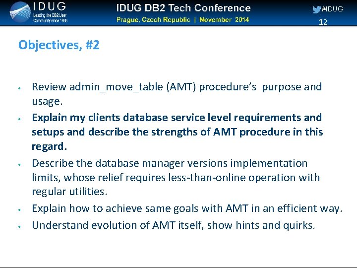#IDUG 12 Objectives, #2 Review admin_move_table (AMT) procedure’s purpose and usage. Explain my clients
