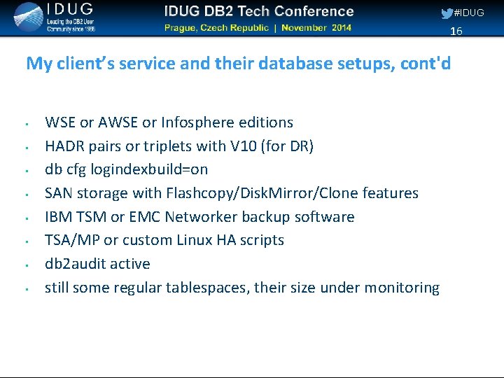 #IDUG 16 My client’s service and their database setups, cont'd • • WSE or