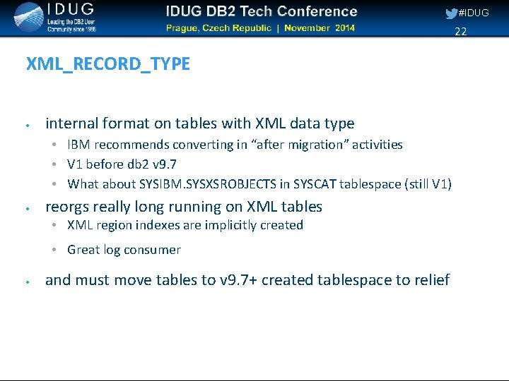 #IDUG 22 XML_RECORD_TYPE internal format on tables with XML data type • IBM recommends
