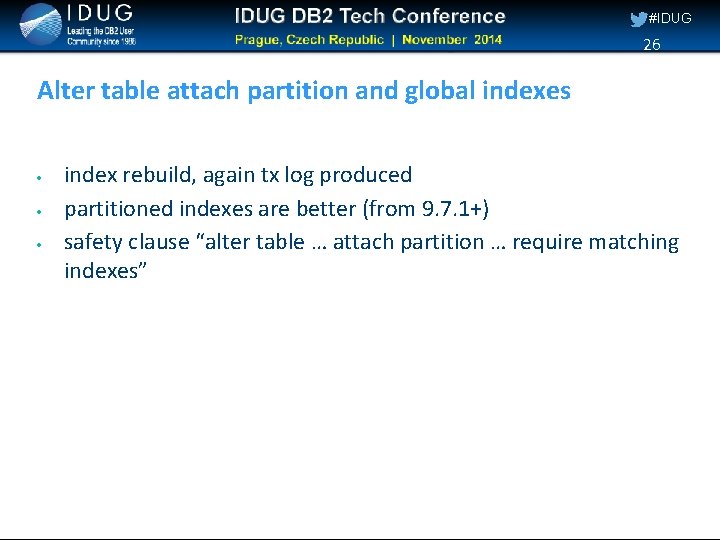 #IDUG 26 Alter table attach partition and global indexes index rebuild, again tx log