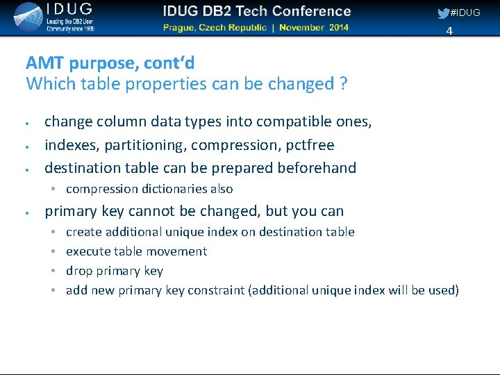 #IDUG 4 AMT purpose, cont‘d Which table properties can be changed ? change column