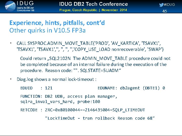 #IDUG 45 Experience, hints, pitfalls, cont‘d Other quirks in V 10. 5 FP 3