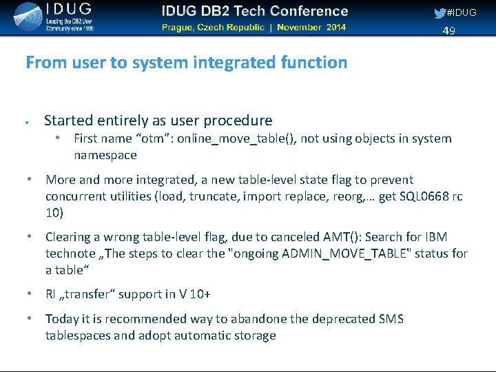 #IDUG 49 From user to system integrated function Started entirely as user procedure •