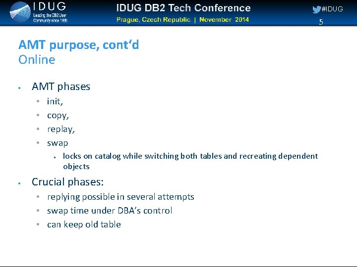 #IDUG 5 AMT purpose, cont‘d Online AMT phases • • init, copy, replay, swap