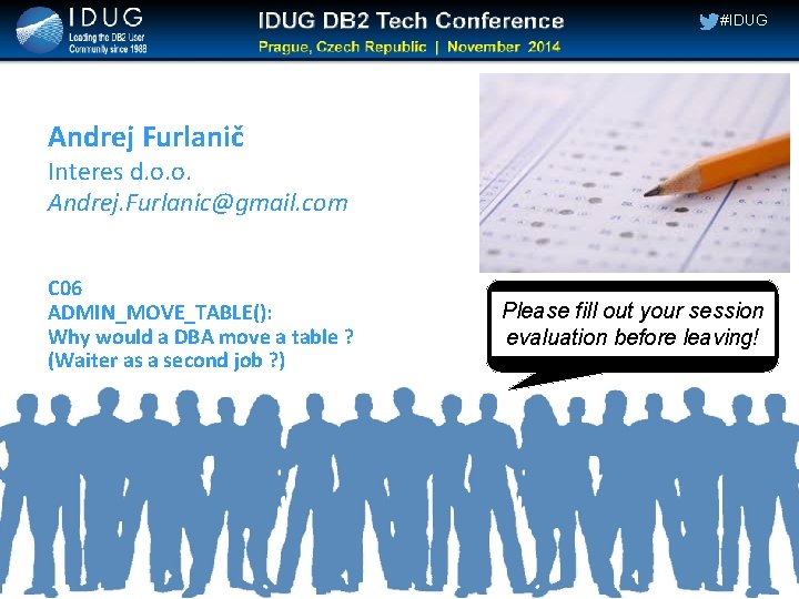 #IDUG Andrej Furlanič Interes d. o. o. Andrej. Furlanic@gmail. com C 06 ADMIN_MOVE_TABLE(): Why