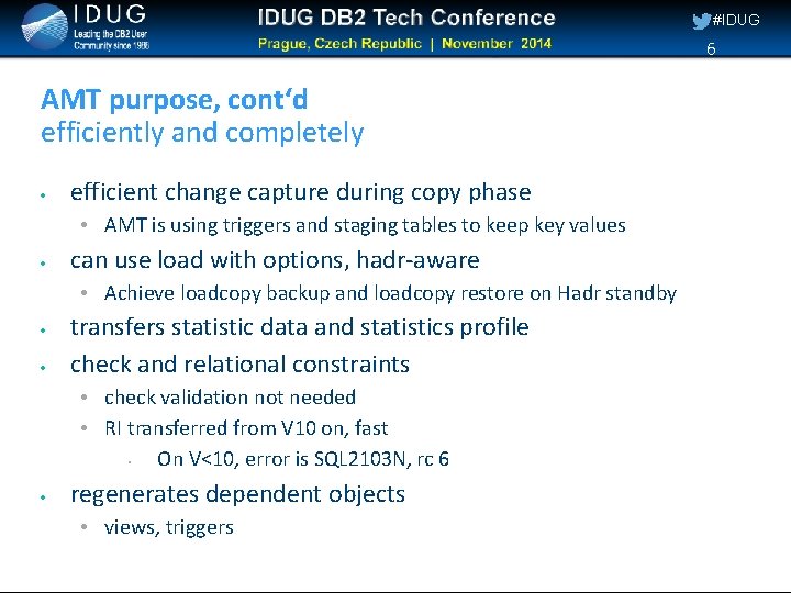 #IDUG 6 AMT purpose, cont‘d efficiently and completely efficient change capture during copy phase