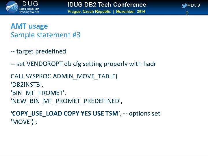 #IDUG 9 AMT usage Sample statement #3 -- target predefined -- set VENDOROPT db