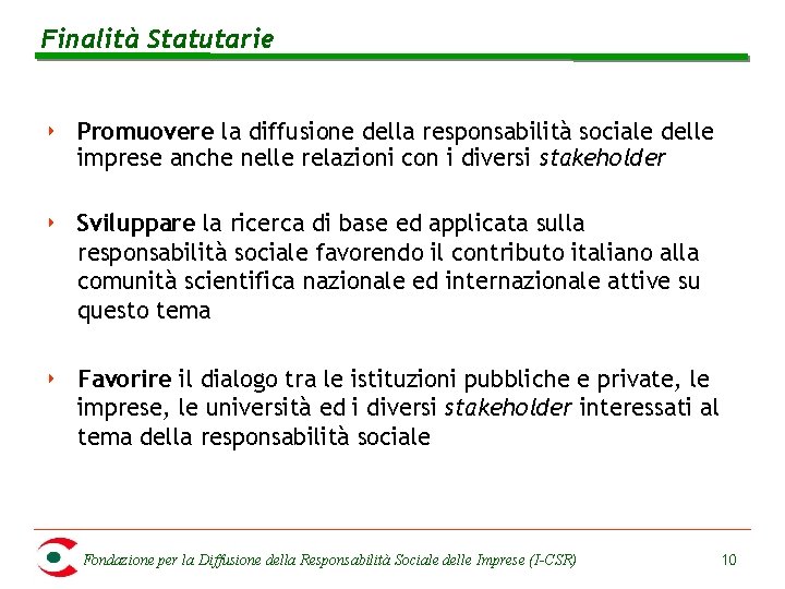 Finalità Statutarie ‣ Promuovere la diffusione della responsabilità sociale delle imprese anche nelle relazioni