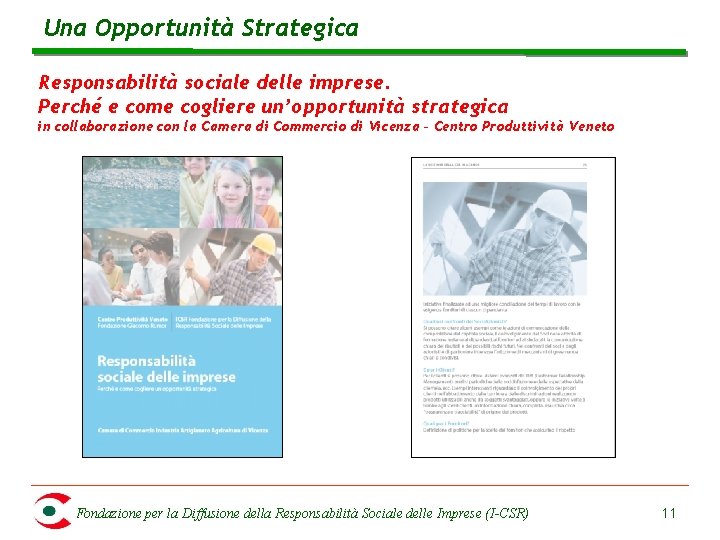 Una Opportunità Strategica Responsabilità sociale delle imprese. Perché e come cogliere un’opportunità strategica in