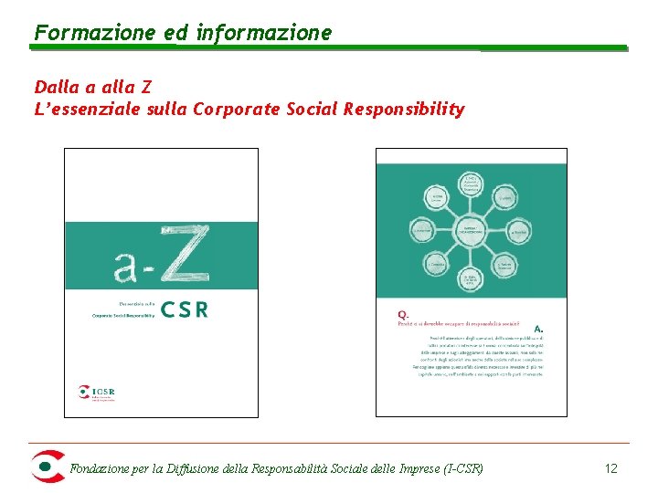 Formazione ed informazione Dalla a alla Z L’essenziale sulla Corporate Social Responsibility Fondazione per