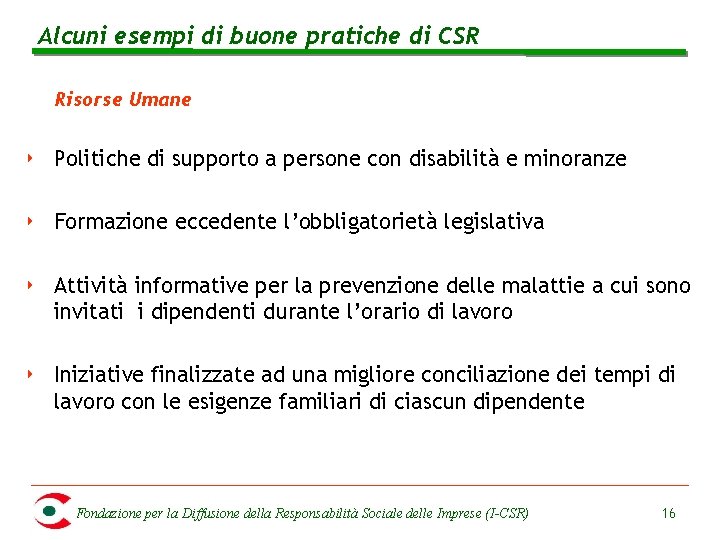 Alcuni esempi di buone pratiche di CSR Risorse Umane ‣ Politiche di supporto a