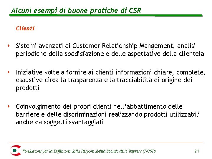 Alcuni esempi di buone pratiche di CSR Clienti ‣ Sistemi avanzati di Customer Relationship