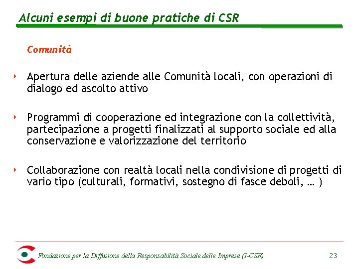 Alcuni esempi di buone pratiche di CSR Comunità ‣ Apertura delle aziende alle Comunità