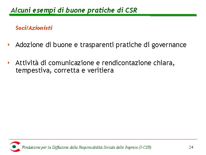 Alcuni esempi di buone pratiche di CSR Soci/Azionisti ‣ Adozione di buone e trasparenti