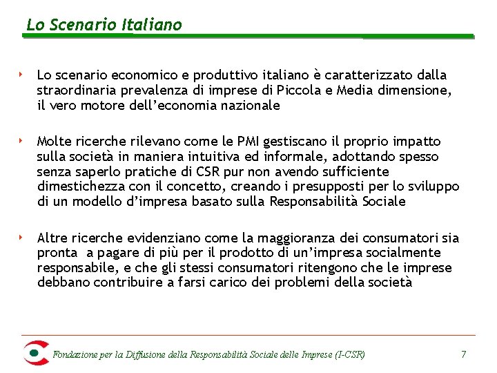 Lo Scenario Italiano ‣ Lo scenario economico e produttivo italiano è caratterizzato dalla straordinaria