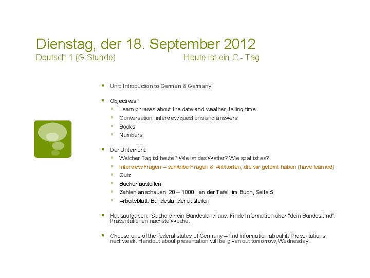 Dienstag, der 18. September 2012 Deutsch 1 (G Stunde) Heute ist ein C -