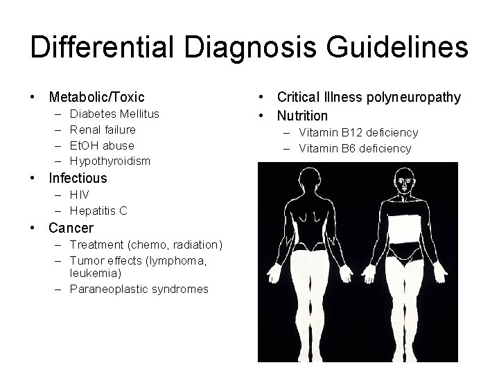 Differential Diagnosis Guidelines • Metabolic/Toxic – – Diabetes Mellitus Renal failure Et. OH abuse