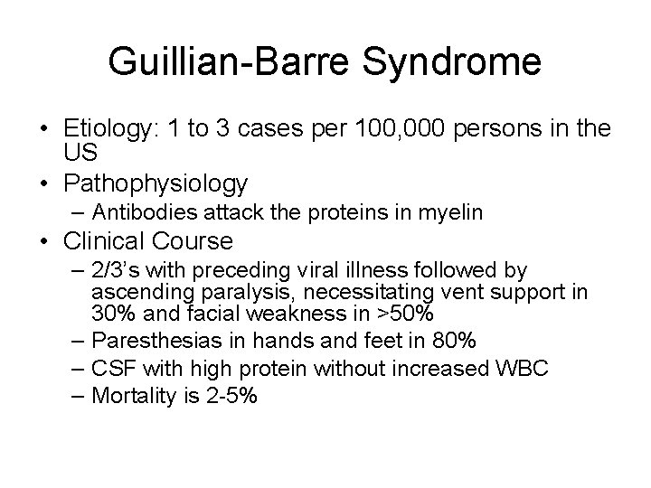 Guillian-Barre Syndrome • Etiology: 1 to 3 cases per 100, 000 persons in the