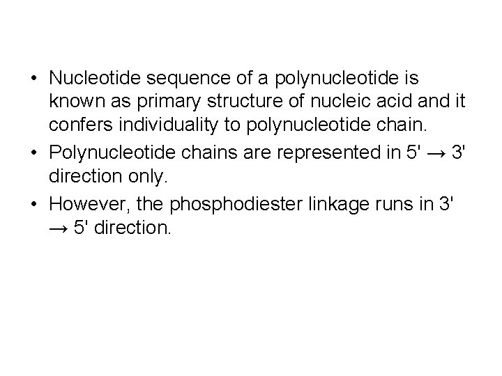  • Nucleotide sequence of a polynucleotide is known as primary structure of nucleic