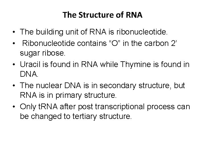 The Structure of RNA • The building unit of RNA is ribonucleotide. • Ribonucleotide