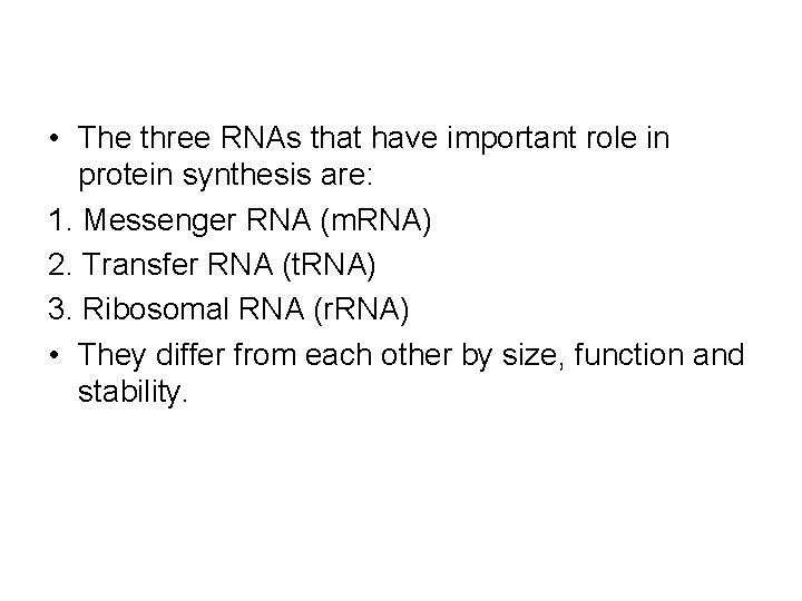  • The three RNAs that have important role in protein synthesis are: 1.