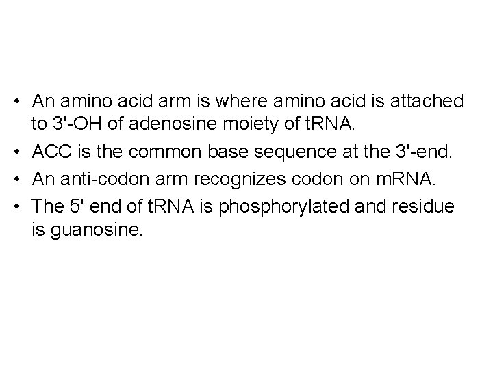 • An amino acid arm is where amino acid is attached to 3'-OH