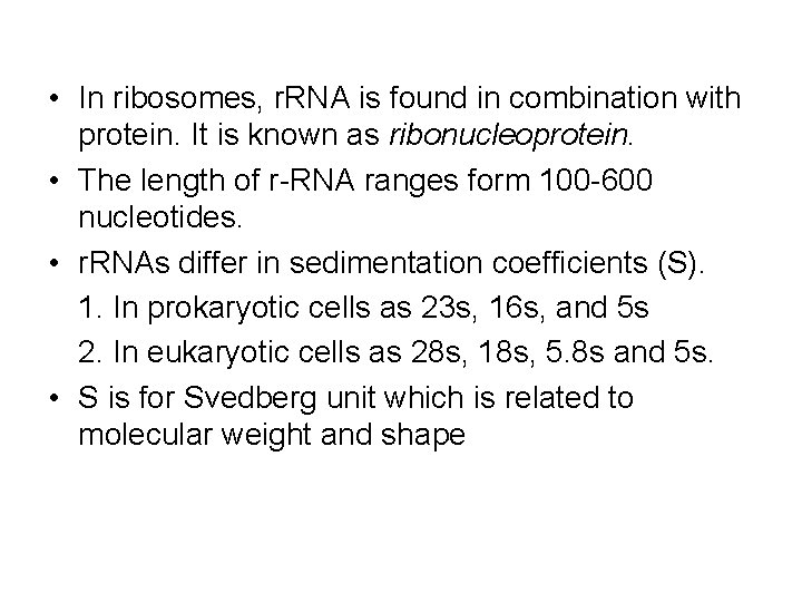  • In ribosomes, r. RNA is found in combination with protein. It is